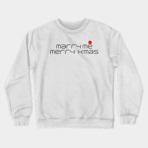 Marry Me Merry Christmas Crewneck Sweatshirt by munmeo1011